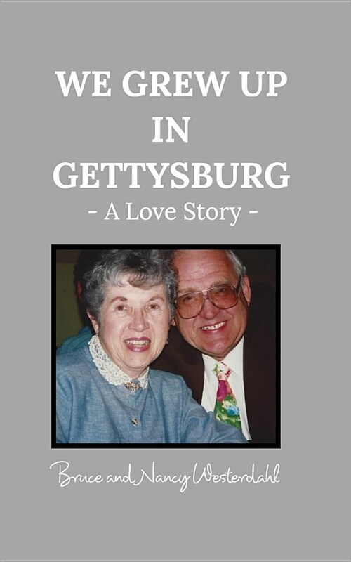 We Grew Up in Gettysburg: - A Love Story - (Paperback)