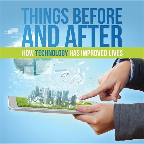 Things Before and After: How Technology Has Improved Lives (Paperback)