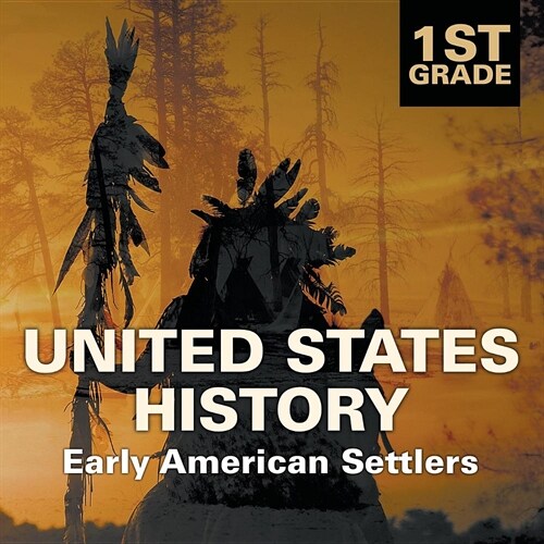 1st Grade United States History: Early American Settlers (Paperback)
