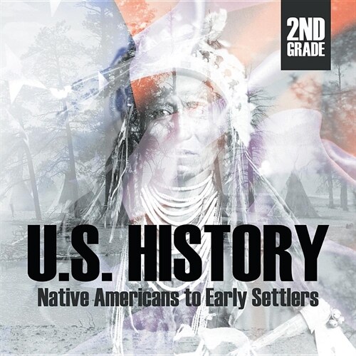 2nd Grade U.S. History: Native Americans to Early Settlers (Paperback)