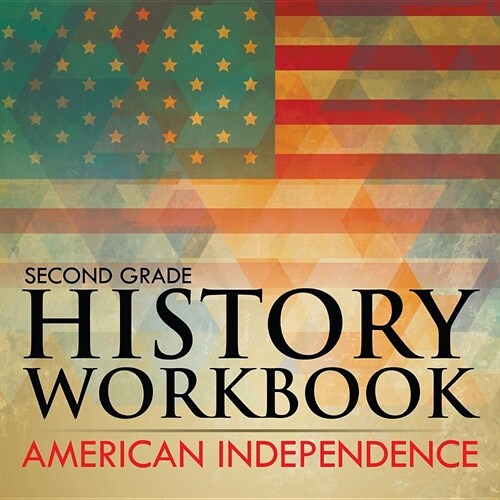 Second Grade History Workbook: American Independence (Paperback)