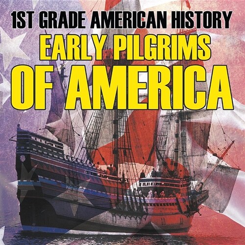 1st Grade American History: Early Pilgrims of America (Paperback)