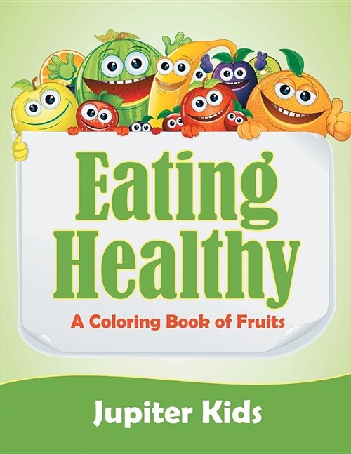 Eating Healthy (a Coloring Book of Fruits) (Paperback)