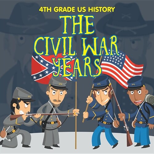 4th Grade Us History: The Civil War Years (Paperback)