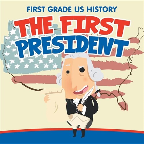 First Grade Us History: The First President (Paperback)