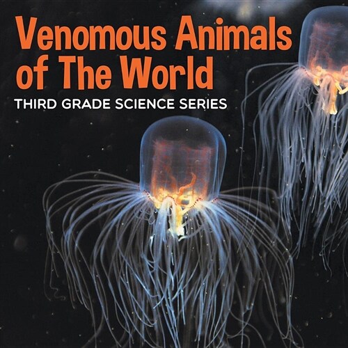 Venomous Animals of the World: Third Grade Science Series (Paperback)