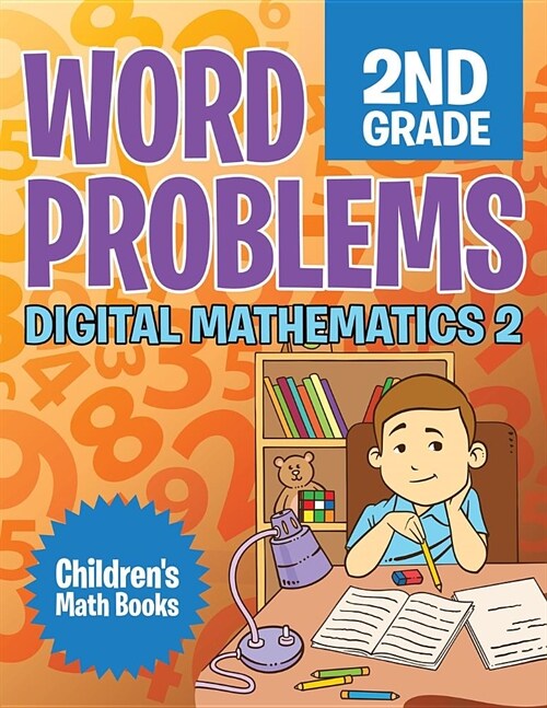 Word Problems 2nd Grade: Digital Mathematics 2 Childrens Math Books (Paperback)