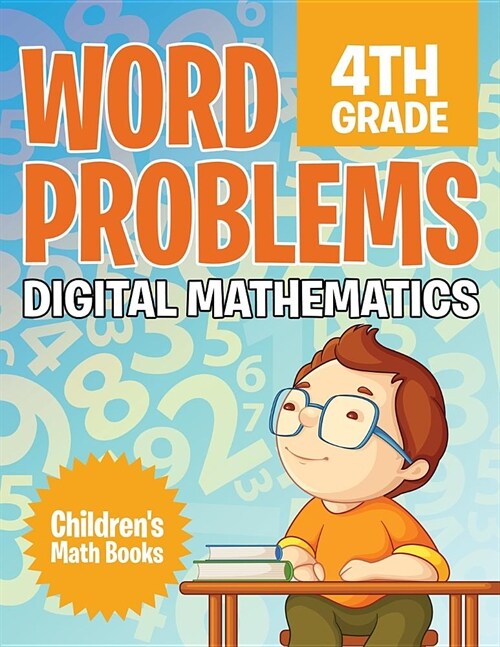 Word Problems 4th Grade: Digital Mathematics Childrens Math Books (Paperback)
