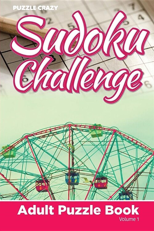 Sudoku Challenge: Adult Puzzle Book Volume 1 (Paperback)