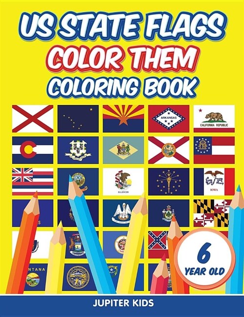 Us State Flags - Color Them: Coloring Book 6 Year Old (Paperback)