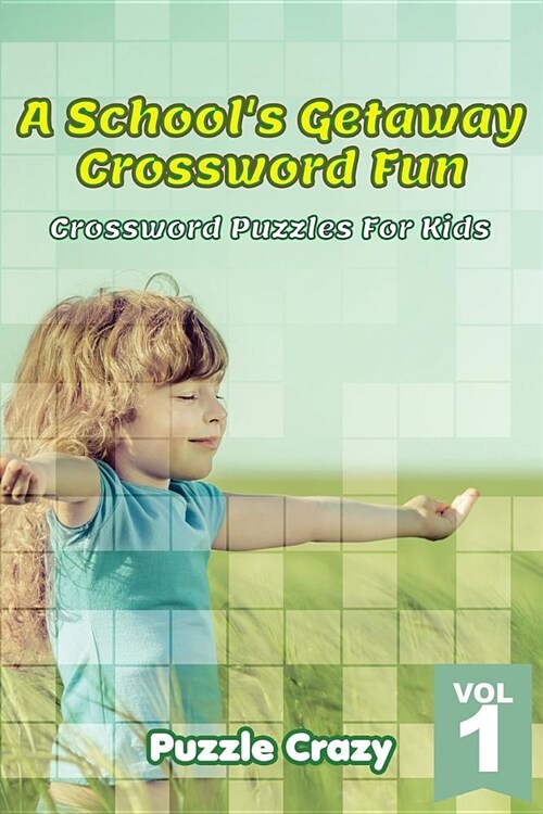 A Schools Getaway Crossword Fun Vol 1: Crossword Puzzles for Kids (Paperback)