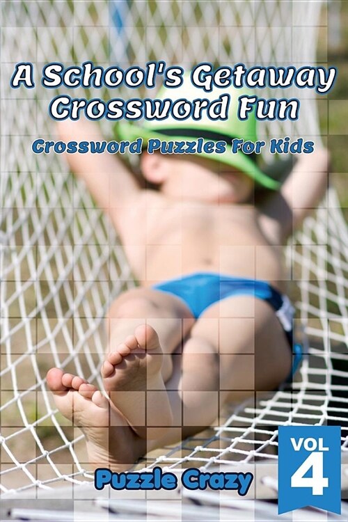 A Schools Getaway Crossword Fun Vol 4: Crossword Puzzles for Kids (Paperback)