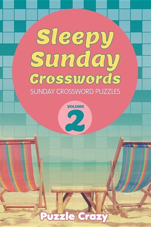 Sleepy Sunday Crosswords Volume 2: Sunday Crossword Puzzles (Paperback)