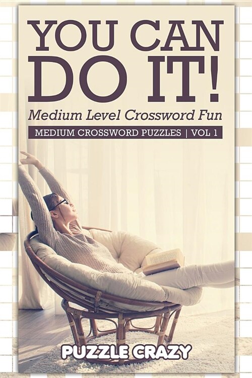 You Can Do It! Medium Level Crossword Fun Vol 1: Medium Crossword Puzzles (Paperback)