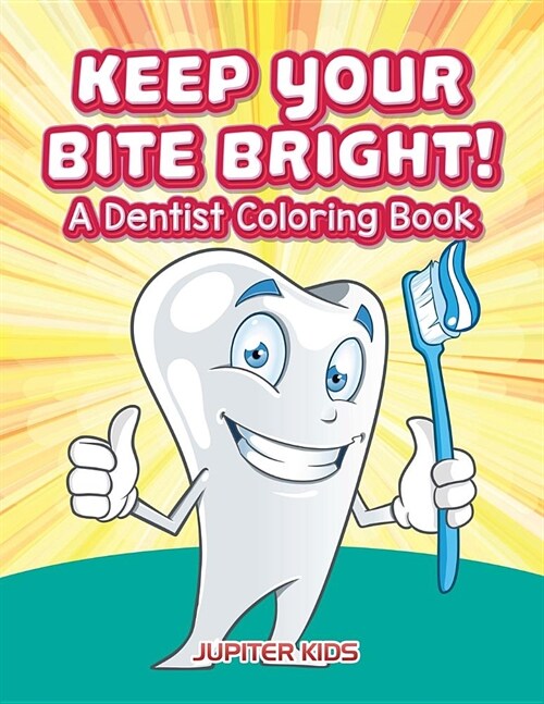 Keep Your Bite Bright! a Dentist Coloring Book (Paperback)