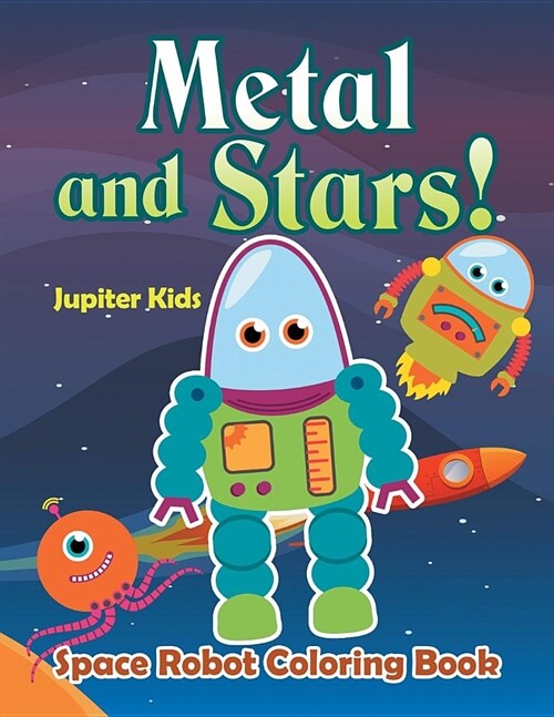 Metal and Stars! Space Robot Coloring Book (Paperback)