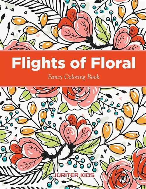 Flights of Floral Fancy Coloring Book (Paperback)