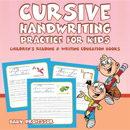 Cursive Handwriting Practice for Kids: Childrens Reading & Writing Education Books (Paperback)