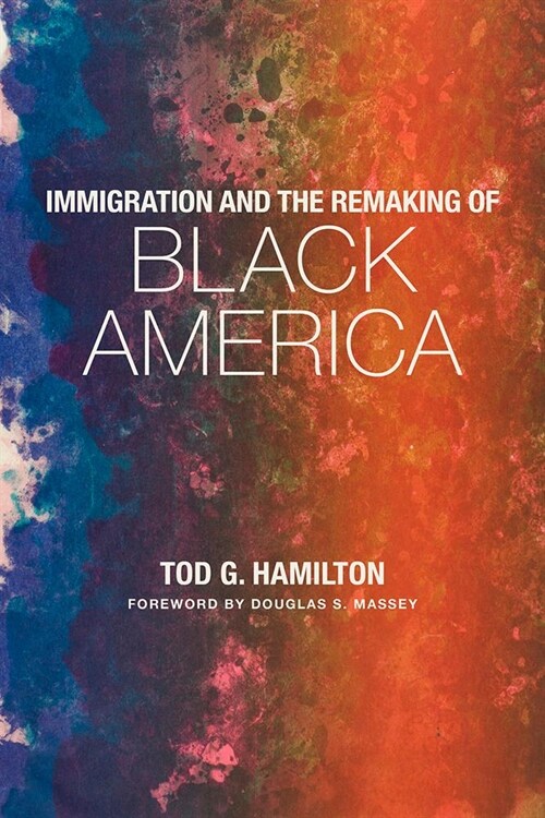 Immigration and the Remaking of Black America (Paperback)