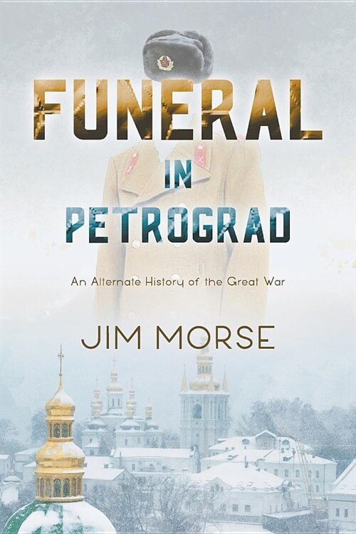 Funeral in Petrograd: An Alternate History of the Great War (Paperback)