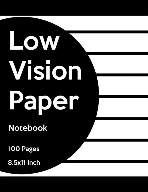Low Vision Notebook: Bold Line White Paper for Low Vision, Visually Impaired, Great for Students, Work, Writers, School, Note Taking (Paperback)