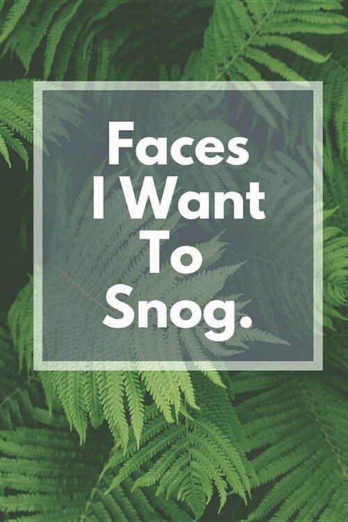 Faces I Want to Snog: 100-Page Lined Notebook, Perfect-Bound Matte Cover (Paperback)