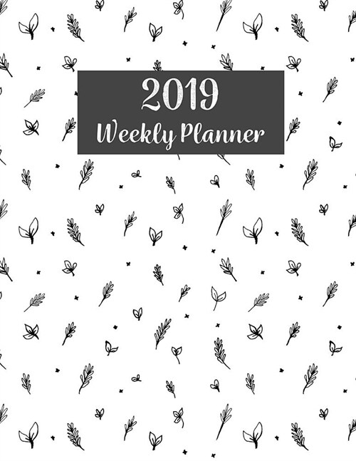 2019 Weekly Planner: 365 Dated Planner Schedule Organizer, 2019 Monthly Planner,52 Weeks, 12 Month Calendar, Appointment Notebook, to Do Li (Paperback)