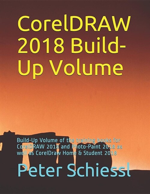 CorelDRAW 2018 Build-Up Volume: Build-Up Volume of the Training Books for CorelDRAW 2018 and PHOTO-PAINT 2018 as Well as CorelDRAW Home & Student 2018 (Paperback)