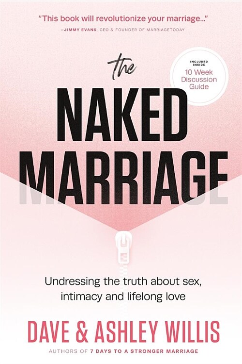 The Naked Marriage: Undressing the Truth about Sex, Intimacy, and Lifelong Love (Paperback)