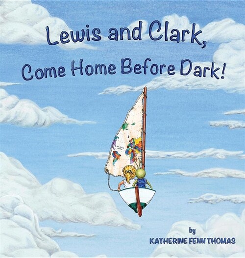 Lewis and Clark, Come Home Before Dark! (Hardcover)
