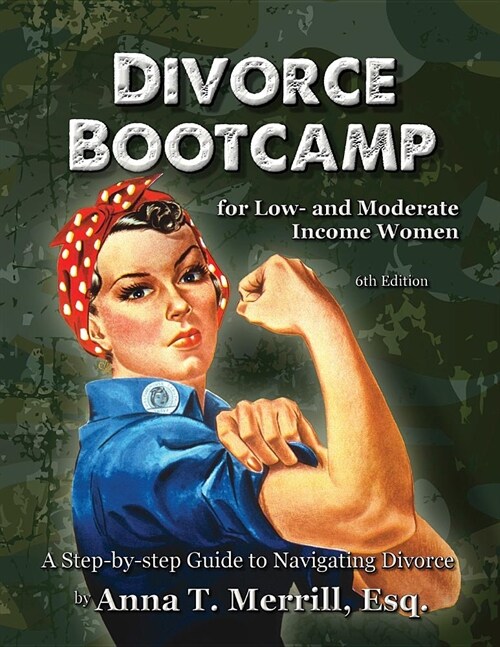 Divorce Bootcamp for Low- And Moderate-Income Women: A Step-By-Step Guide to Navigating Divorce (Paperback, 6)