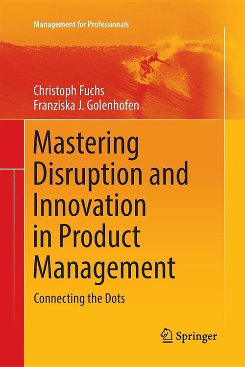 Mastering Disruption and Innovation in Product Management: Connecting the Dots (Paperback)