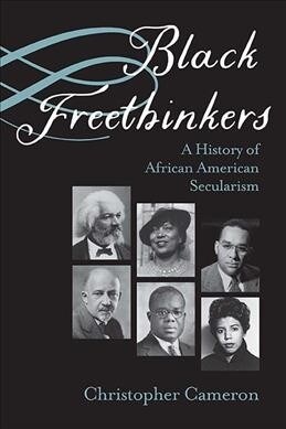 Black Freethinkers: A History of African American Secularism (Paperback)