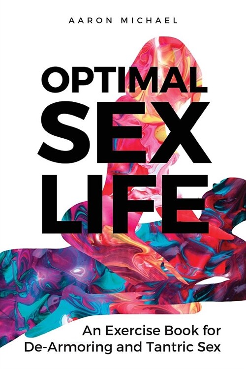 Optimal Sex Life: An Exercise Book for De-Armoring and Tantric Sex (Paperback)