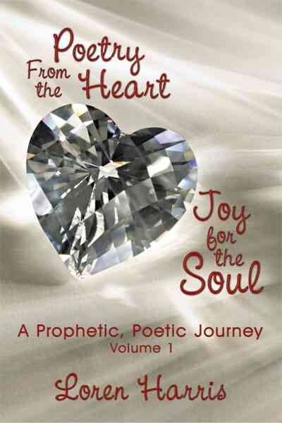 Poetry from the Heart, Joy for the Soul: A Prophetic, Poetic Journey (Paperback)