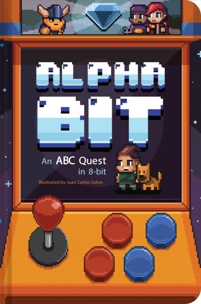 Alphabit: An ABC Quest in 8-Bit (Alphabet Book, Gamer Kids Book, Baby Shower Gift Book, First Word Book, Preschool Book) (Hardcover)