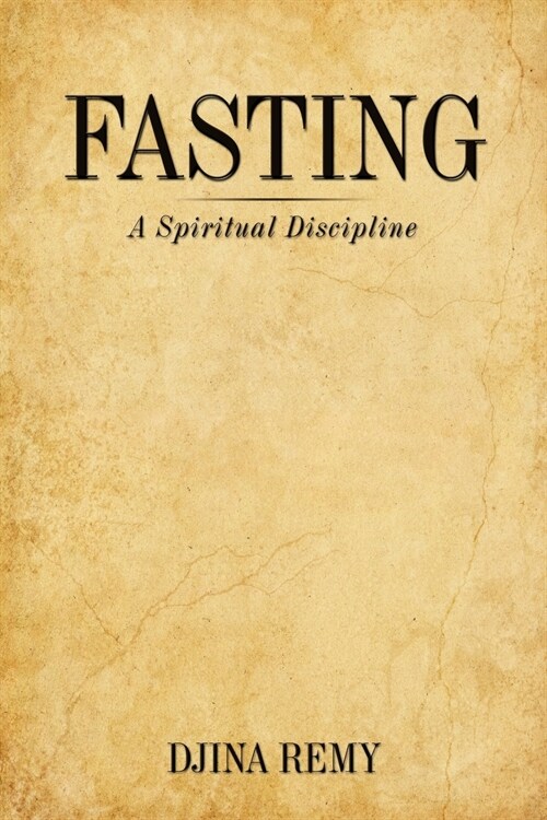 Fasting: A Spiritual Discipline (Paperback)