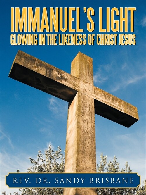 Immanuels Light, Glowing in the Likeness of Christ Jesus (Paperback)