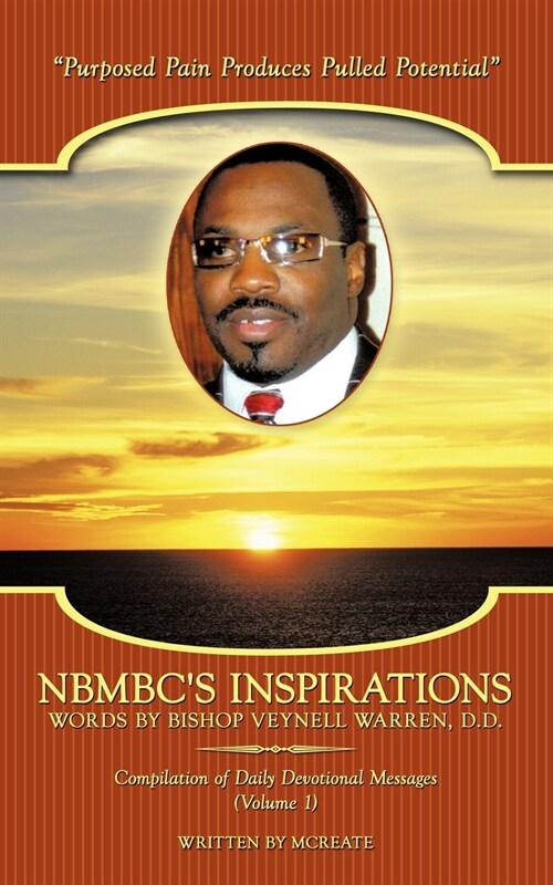 Nbmbcs Inspirations - Words by Bishop Veynell Warren, D.D.: Compilation of Daily Devotional Messages (Volume 1) (Paperback)