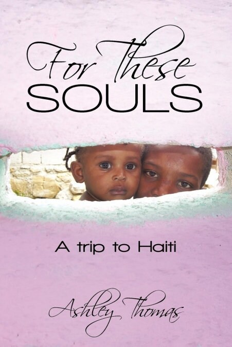 For These Souls: A Trip to Haiti (Paperback)