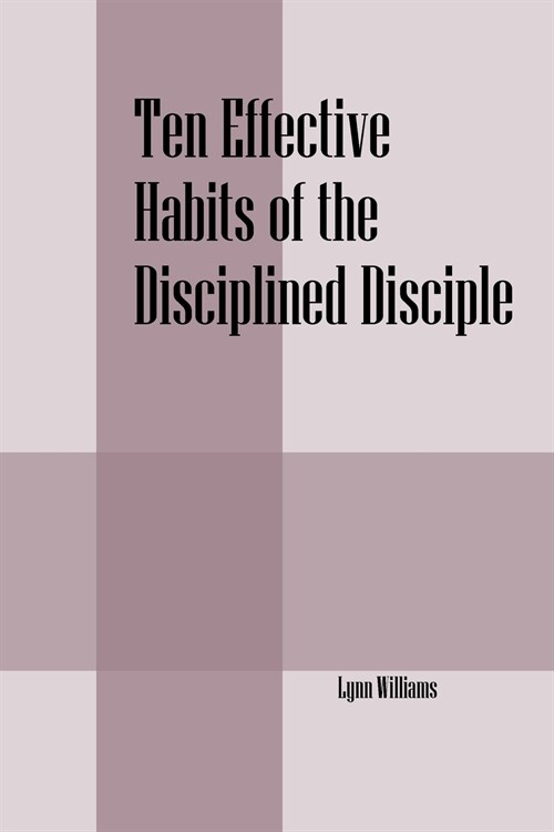 Ten Effective Habits of the Disciplined Disciple (Paperback)