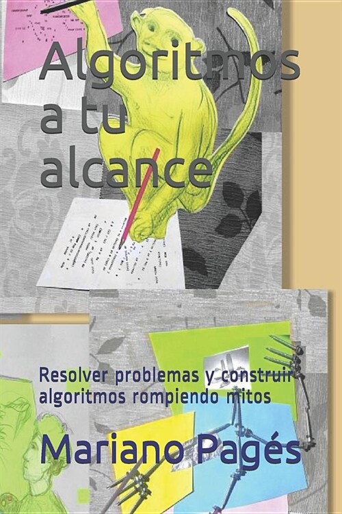 Algoritmos a Tu Alcance: Resolver Problemas Y Construir Algoritmos Rompiendo Mitos (Paperback)