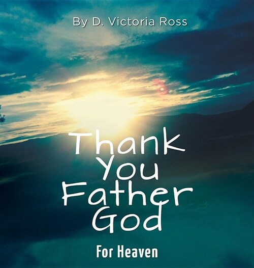 Thank You Father God for Heaven (Hardcover)