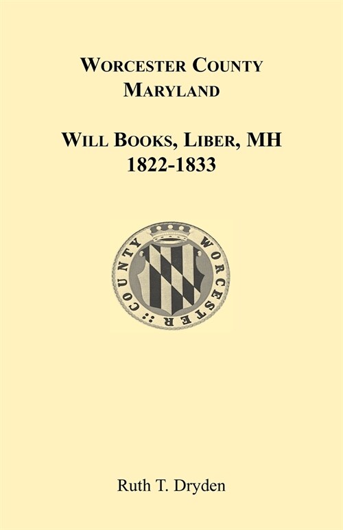 Worcester County, Maryland Will Books, Liber MH. 1822-1833 (Paperback)