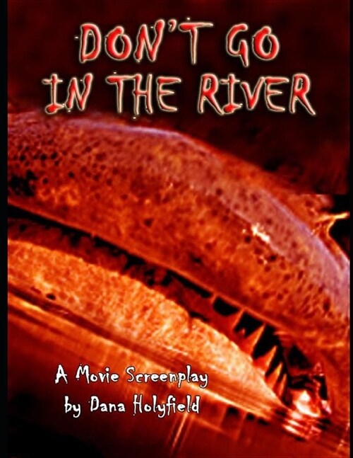 Dont Go in the River: A Movie Screenplay (Paperback)