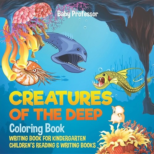 Creatures of the Deep Coloring Book - Writing Book for Kindergarten Childrens Reading & Writing Books (Paperback)