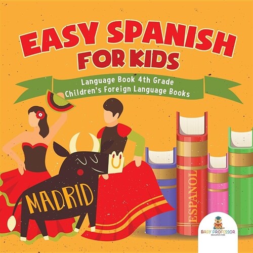 Easy Spanish for Kids - Language Book 4th Grade Childrens Foreign Language Books (Paperback)