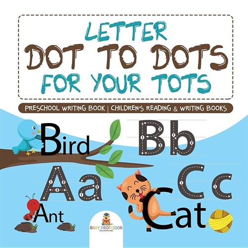 Letter Dot to Dots for Your Tots - Preschool Writing Book Childrens Reading & Writing Books (Paperback)