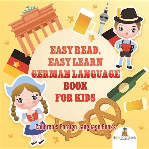 Easy Read, Easy Learn German Language Book for Kids Childrens Foreign Language Books (Paperback)