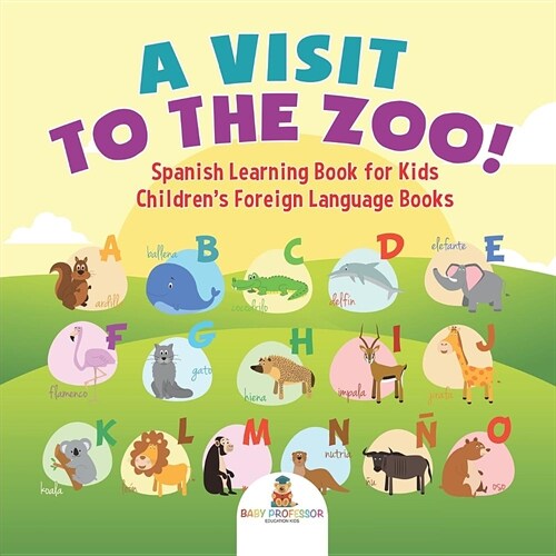 A Visit to the Zoo! Spanish Learning Book for Kids Childrens Foreign Language Books (Paperback)